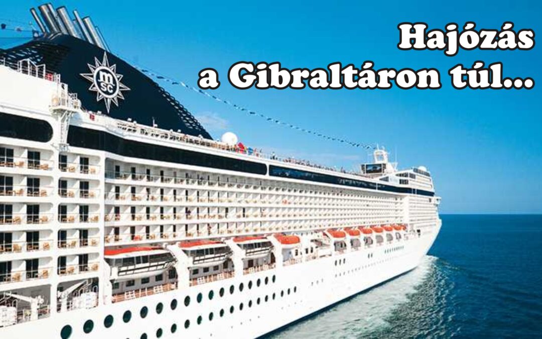Hajózás a Gibraltáron túl… Sajnos, megtelt!